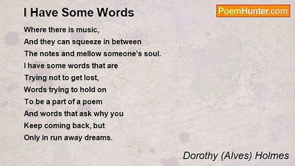 Dorothy (Alves) Holmes - I Have Some Words