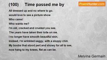 Melvina Germain - (100)     Time passed me by