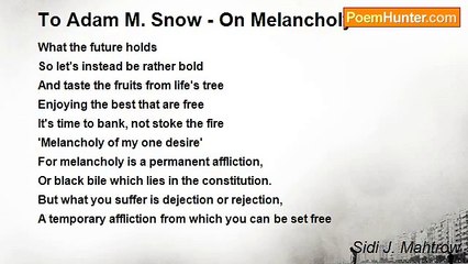 Sidi J. Mahtrow - To Adam M. Snow - On Melancholy