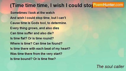 The soul caller - (Time time time, I wish I could stop time)