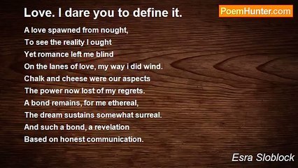 Esra Sloblock - Love. I dare you to define it.