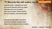 Shelley L Baxter - *3* Wounds like still waters run deep...