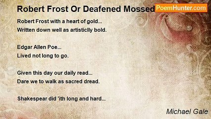 Michael Gale - Robert Frost Or Deafened Mossed.
