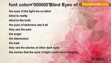 Scarlet ..... - font color='000000'Blind Eyes of the Light and the All Seeing Eyes of the Dark