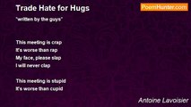 Antoine Lavoisier - Trade Hate for Hugs