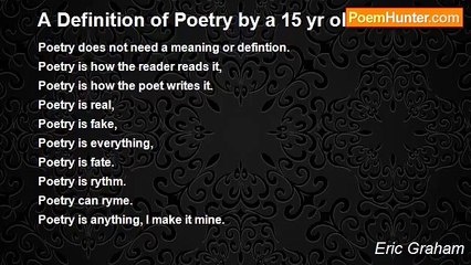 Eric Graham - A Definition of Poetry by a 15 yr old