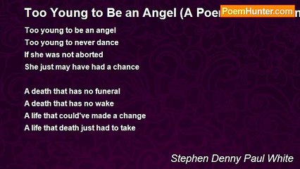Stephen Denny Paul White - Too Young to Be an Angel (A Poem on Abortion)