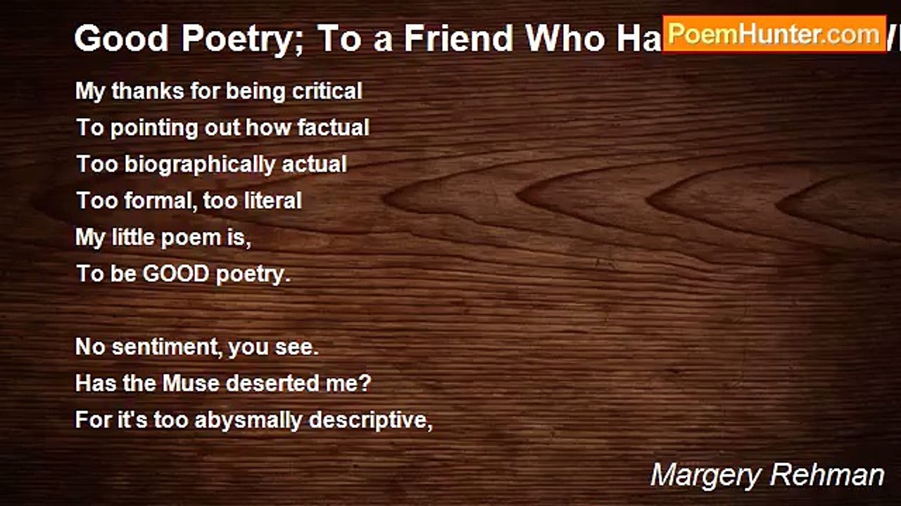Margery Rehman - Good Poetry; To a Friend Who Has Views on What Constitutes GOOD poetry.