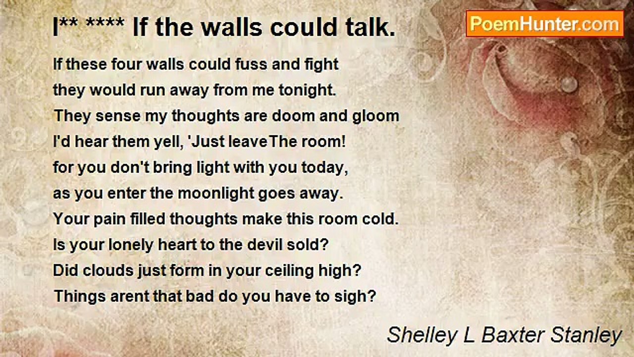 Shelley L Baxter - I** **** If the walls could...