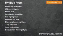 Dorothy (Alves) Holmes - My Blue Poem