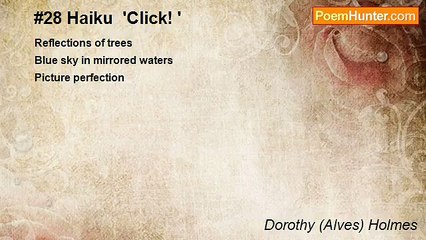 Dorothy (Alves) Holmes - #28 Haiku  'Click! '