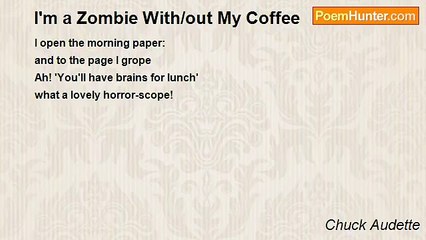 Chuck Audette - I'm a Zombie With/out My Coffee