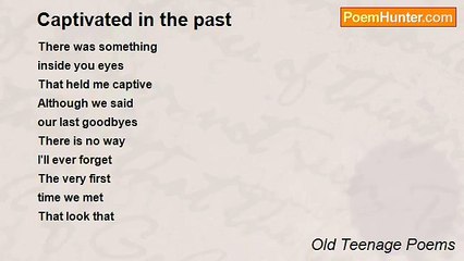 Old Teenage Poems - Captivated in the past