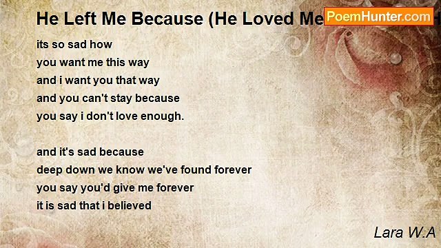 Lara W.A - He Left Me Because (He Loved Me So Much, It Hurt)