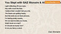 Gaz illionaire - You Slept with GAZ Illionaire & All You Got Was This Stupid Poem Wrote About You.