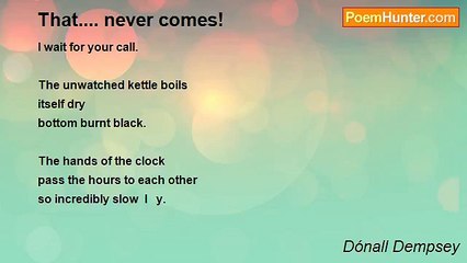 Dónall Dempsey - That.... never comes!