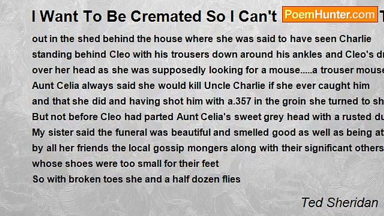 Ted Sheridan - I Want To Be Cremated So I Can't Return From The Dead