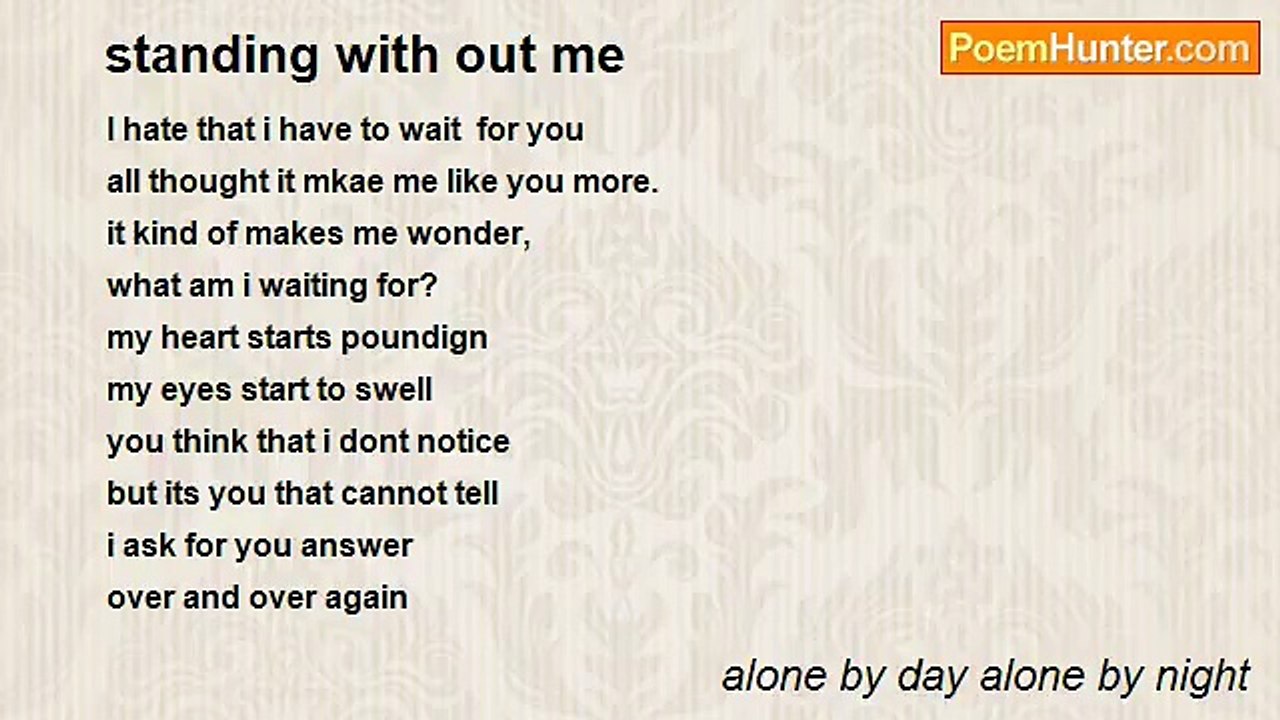 alone by day alone by night - standing with out me