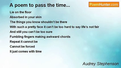 Audrey Stephenson - A poem to pass the time...