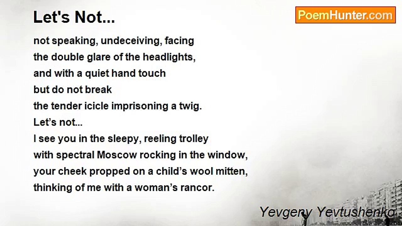 Yevgeny Yevtushenko - Let's Not...