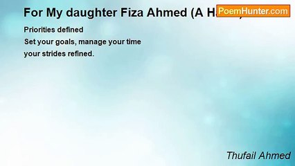 Thufail Ahmed - For My daughter Fiza Ahmed (A Haiku)