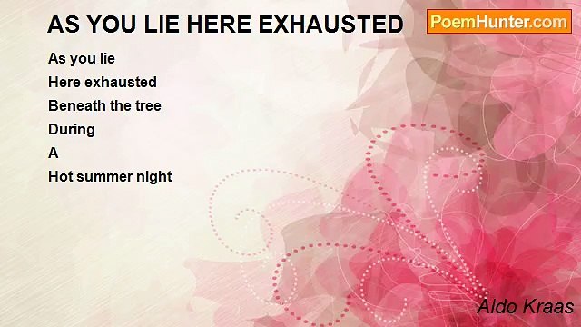 Aldo Kraas - AS YOU LIE HERE EXHAUSTED