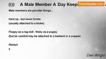 Dee Wright - (())    A Male Member A Day Keeps The Doctor Away Except If The Asaid Forementioned  Male Member Is Attached To A Doctor