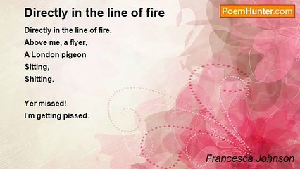 Francesca Johnson - Directly in the line of fire