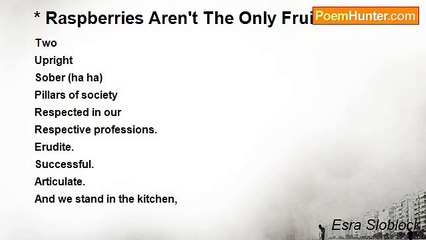 Esra Sloblock - * Raspberries Aren't The Only Fruit
