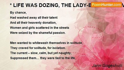 Janri Gogeshvili - * LIFE WAS DOZING, THE LADY-BIRD FLEW OVER THE VERGE OF THE DEATH