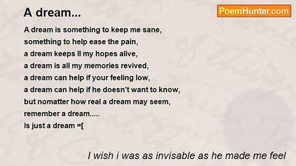 I wish i was as invisable as he made me feel - A dream...