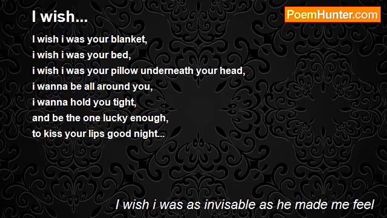 I wish i was as invisable as he made me feel - I wish...