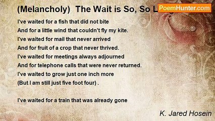 K. Jared Hosein - (Melancholy)  The Wait is So, So Long