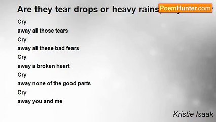 Kristie Isaak - Are they tear drops or heavy rains, maybe their just a meaning of you
