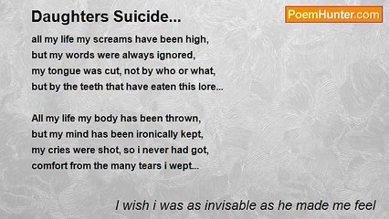I wish i was as invisable as he made me feel - Daughters Suicide...