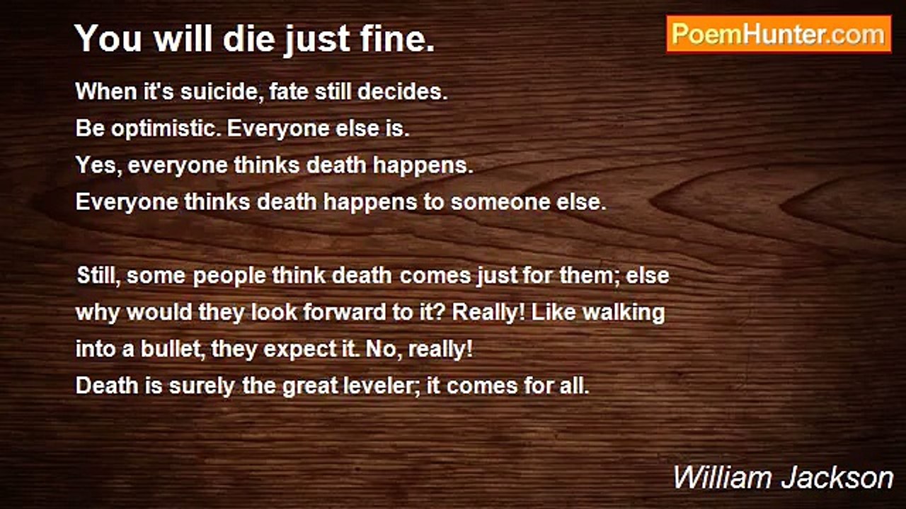 William Jackson - You will die just fine.