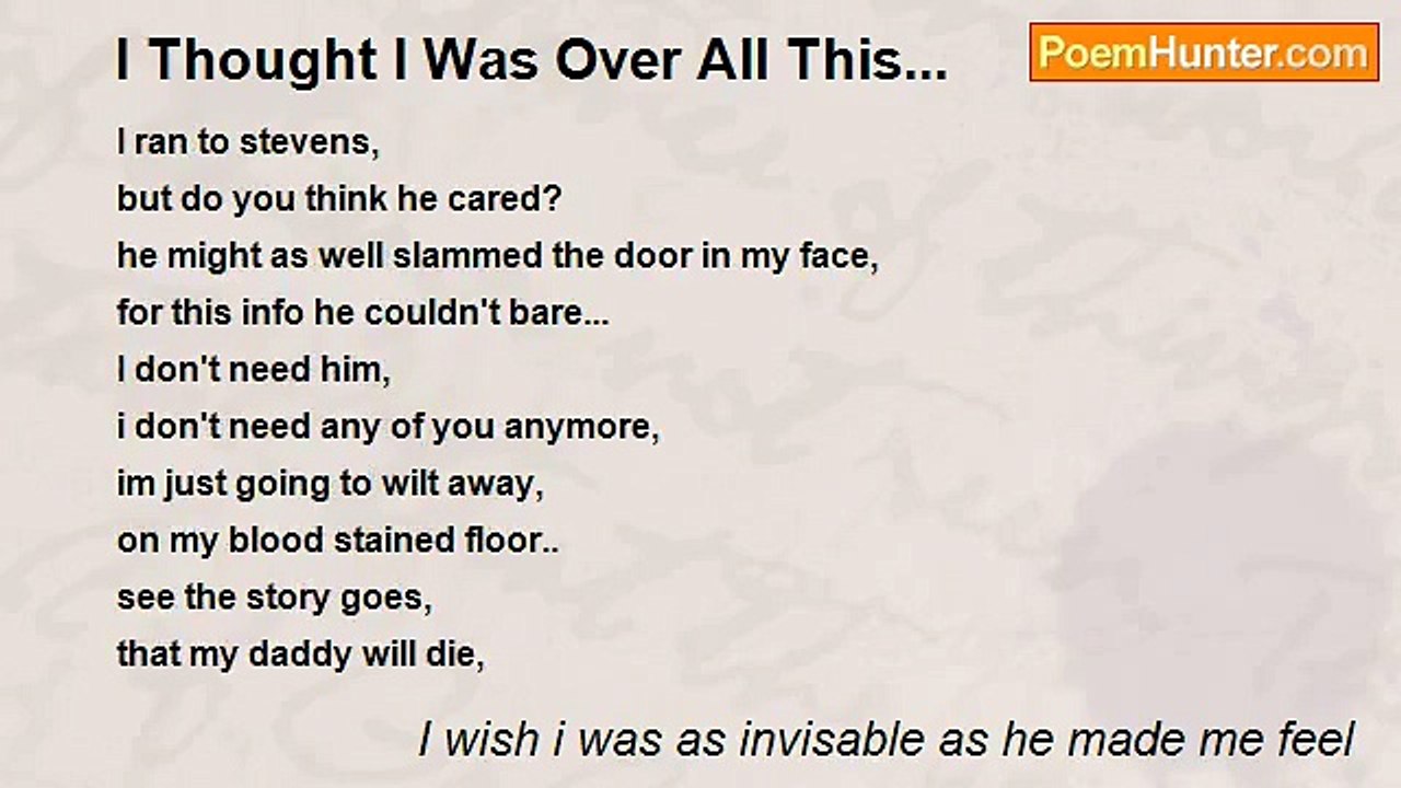 I wish i was as invisable as he made me feel - I Thought I Was Over All This...