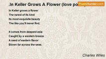 Charles Wiles - .In Keller Grows A Flower (love poem)