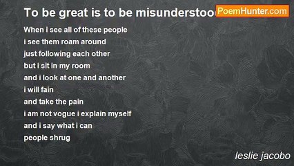 leslie jacobo - To be great is to be misunderstood