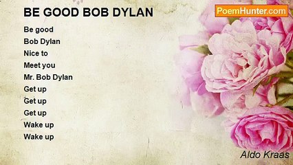 Aldo Kraas - BE GOOD BOB DYLAN