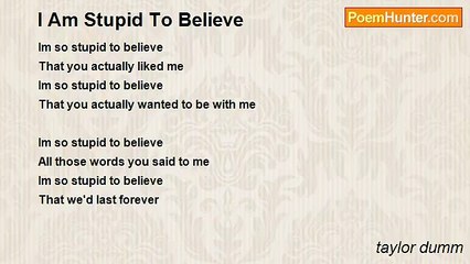 taylor dumm - I Am Stupid To Believe