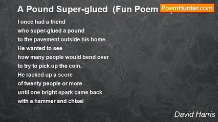 David Harris - A Pound Super-glued  (Fun Poem 49)