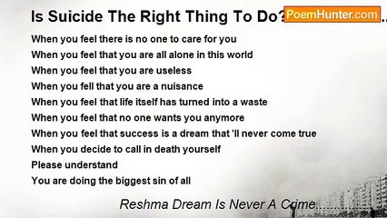 Reshma Dream Is Never A Crime................ - Is Suicide The Right Thing To Do? ........................