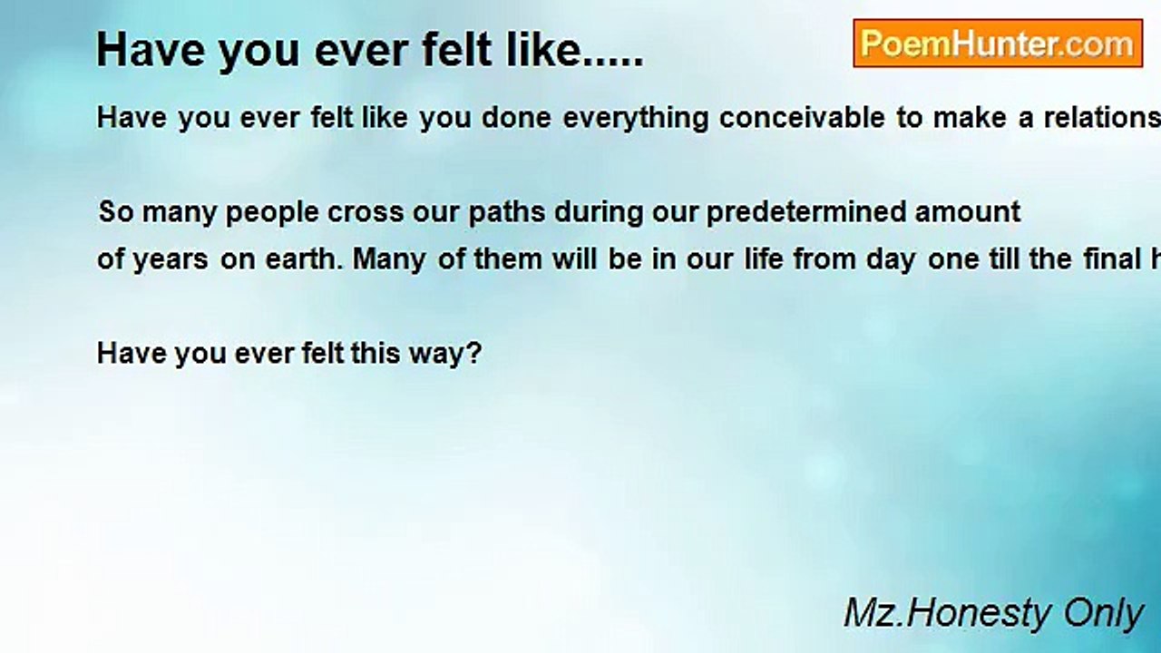 Mz.Honesty Only - Have you ever felt like.....