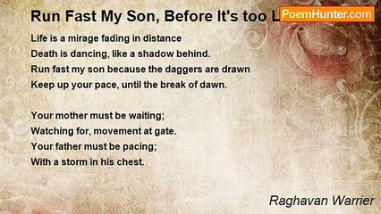 Raghavan Warrier - Run Fast My Son, Before It's too Late