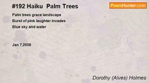 Dorothy (Alves) Holmes - #192 Haiku  Palm Trees