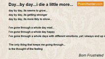 Born Frustrated - Day...by day...i die a little more...