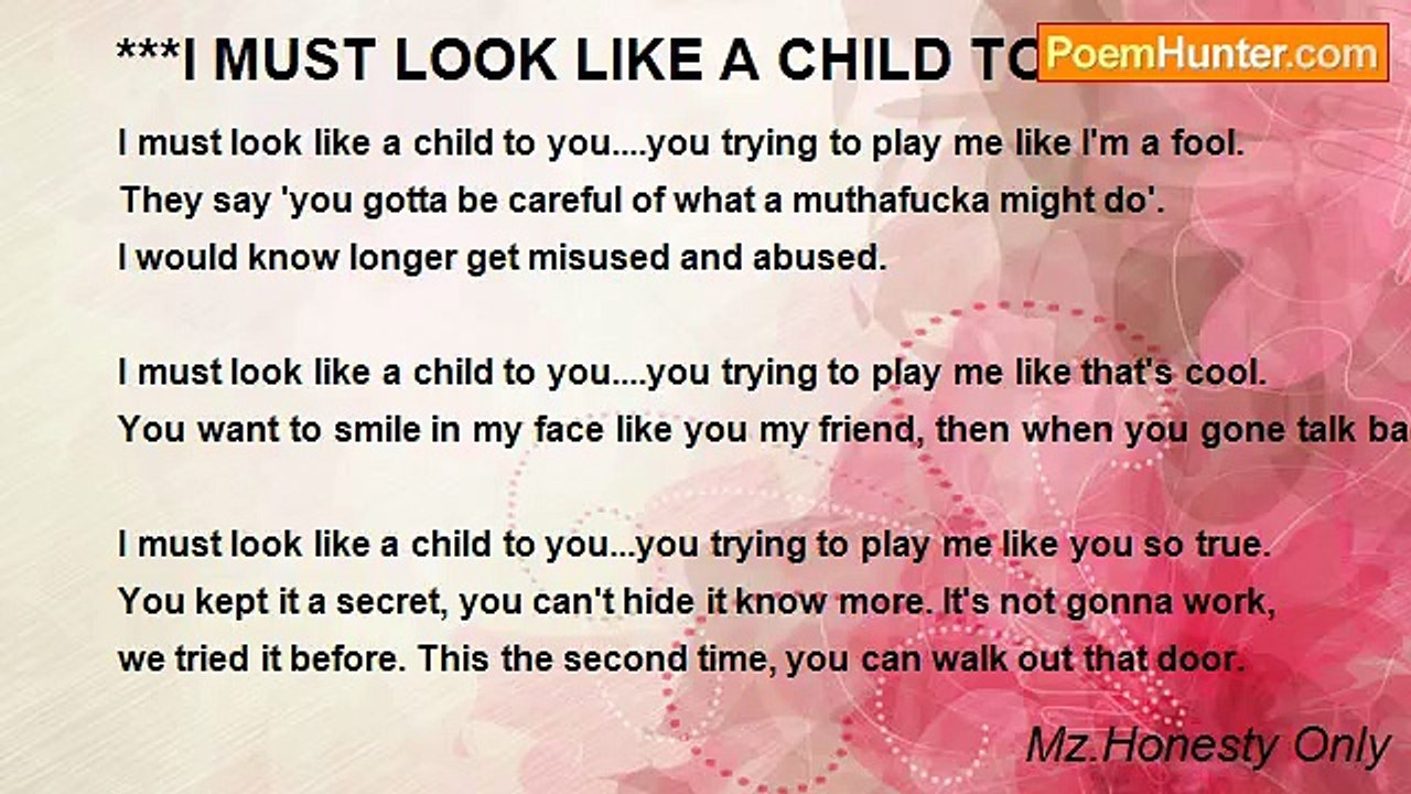 Mz.Honesty Only - ***I MUST LOOK LIKE A CHILD TO YOU***