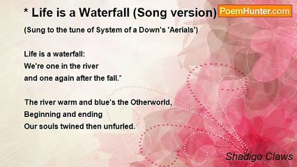 Shadigo Claws - * Life is a Waterfall (Song version)  *