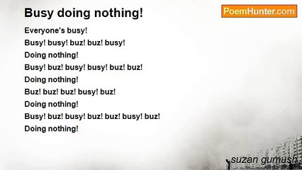 suzan gumush - Busy doing nothing!